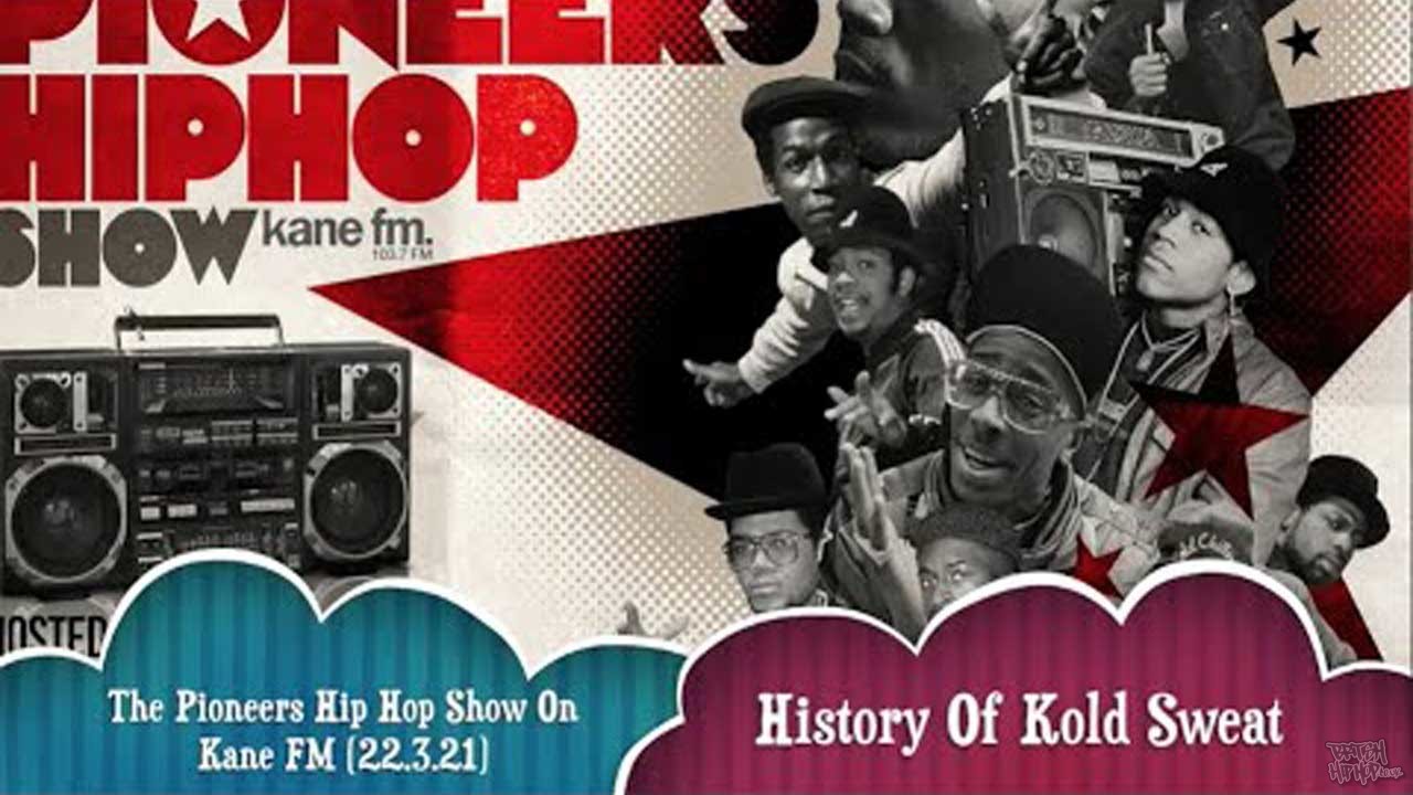 Pioneers Hip Hop Show 22/3/21 - History Of Kold Sweat